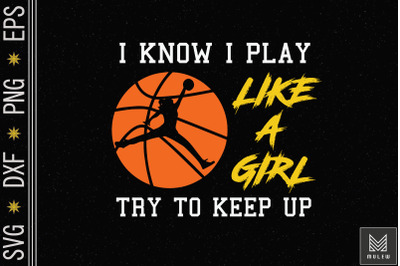 I Know I Play Like A Girl Try To Keep Up