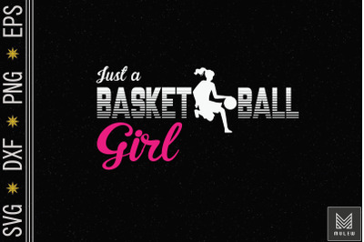 Just A Basketball Girl Basketball Player