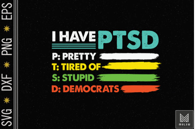 PTSD Pretty Tired Of Stupid Democrats