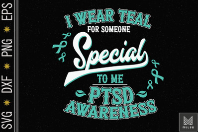 I Wear Teal For Someone Special PTSD