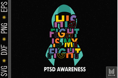 His Fight Is My Fight Teal Ribbon PTSD