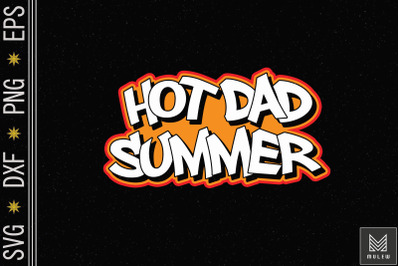 Hot Dad Summer Father&amp;&23;039;s Day Summertime