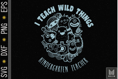 I Teach Wild Things Kindergarten Teacher