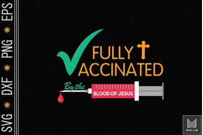 Fully Vaccinated By The Blood Of Jesus