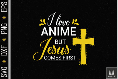 Love Anime But Jesus Comes First Vintage