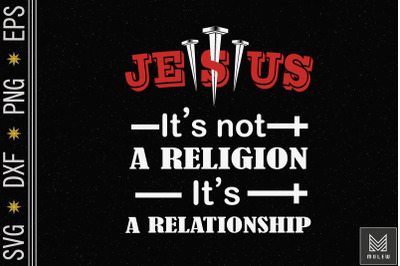 Jesus Is A Relationship Faith God