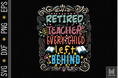 Retired Teacher Every Child Left Behind