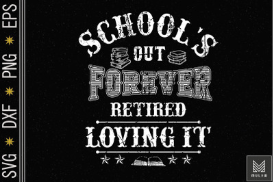 School&amp;&23;039;s Out Forever Retired Teacher