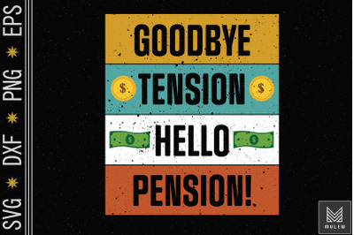 Goodbye Tension Hello Pension Retirement