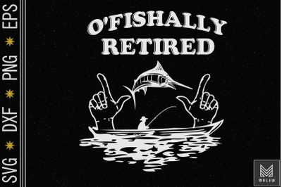 O&amp;&23;039;Fishally Retired Retirement Fishing