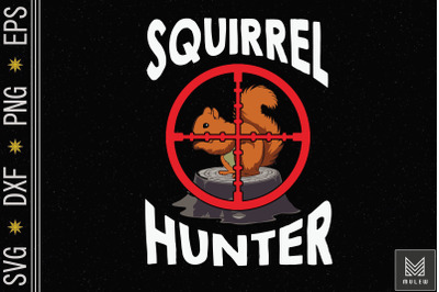 Squirrel Hunter Gift For Hunting Lover