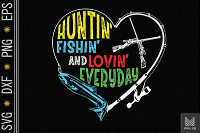 Hunting Fishing Loving Everyday