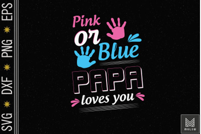 Pink Or Blue Papa Loves You Father&#039;s Day