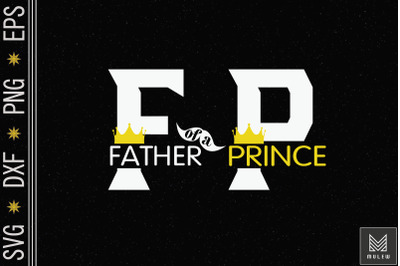 Father Of A Prince Son Gift Father&#039;s Day