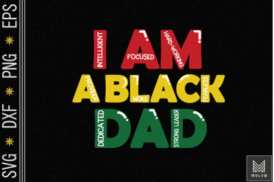 Father&#039;s Day I Am Black Dad Black Father