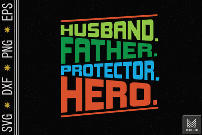 Husband Father Protector Hero Father Day