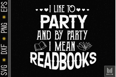 I Like To Party I Mean Read Books