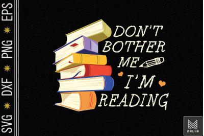 Book Lovers Don&#039;t Bother Me I&#039;m Reading