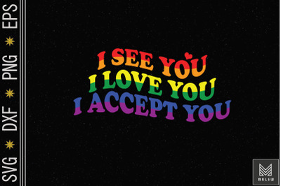 I See Love Accept You Gay Rainbow LGBTQ