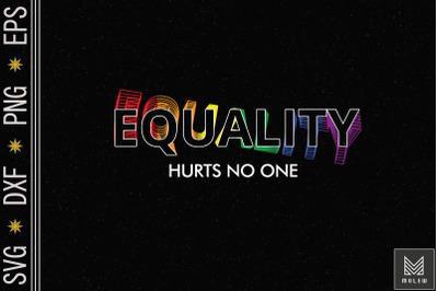 Equality Hurts No One LGBT Gay Pride