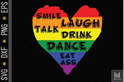 Smile Laugh Talk Drink Dance Eat LGBT