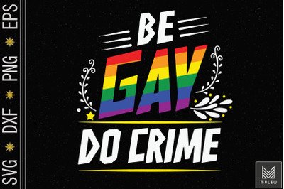 Be Gay Do Crime LGBT Gay Lesbian Pride