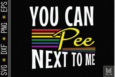 You Can Pee Next To Me LGBT Pride Funny