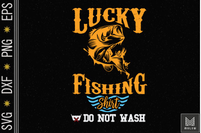 Lucky Fishing Thing Do Not Wash