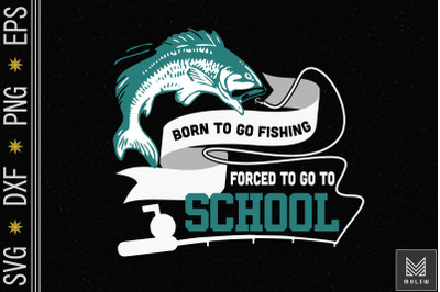 Born To Go Fishing Bass Fisherman