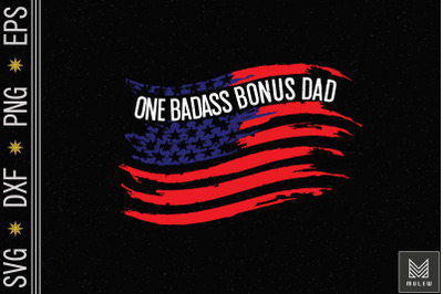 One Badass Bonus Dad America Flag Father