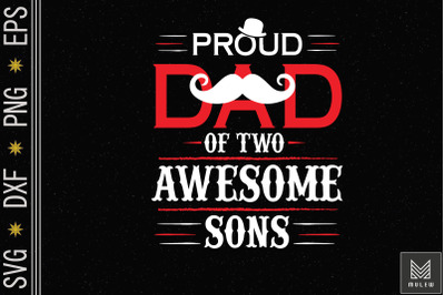 Proud Father Of Two Sons Father&#039;s Day