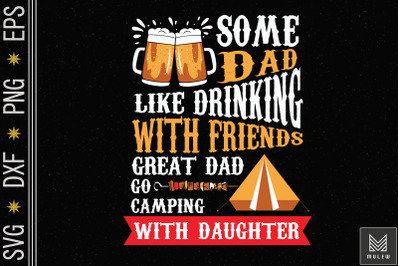 Some Dads Like Drinking Camping Gifts