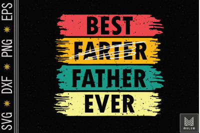 Funny Fathers Day - Best Farter Father