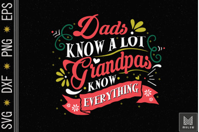 Dads Know A Lot Grandpas Know Everything