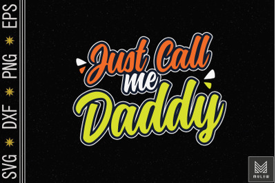 Just Call Me Daddy Funny Father&#039;s Day