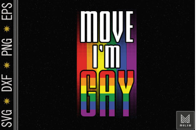 Move I&#039;m Gay Funny LGBT Pride