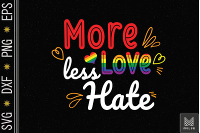 More Love Less Hate LGBT Gay Pride