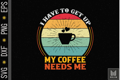 My Coffee Needs Me