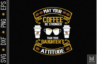 May Your Coffee Be Stronger