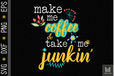 Make Me Coffee And Take Me Junkin&#039;