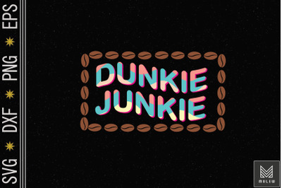 Coffee Saying Funny Dunkie Junkie