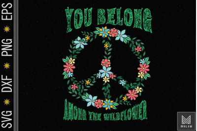 You Belong Among The Wildflower Hippie