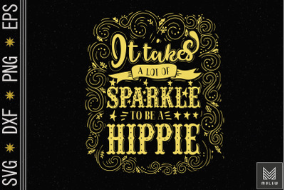 It Takes A Lot Of Sparkle To Be A Hippie