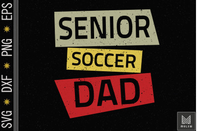 Proud Dad Of A Soccer Senior