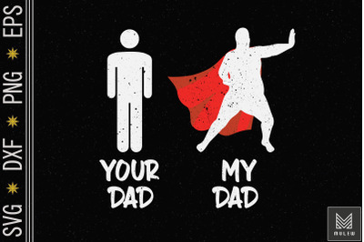 Your Dad Vs. My Dad Father Day Superhero