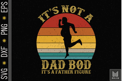 Its Not A Dad Bod Its A Father Figure