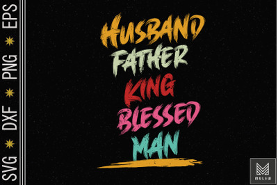 Husband Father King Blessed Man