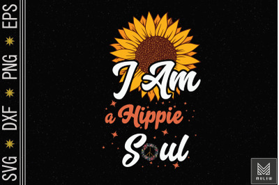 I Am A Hippie Soul Sunflower