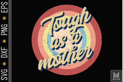 Tough As Mother Strong Mom Mothers Day