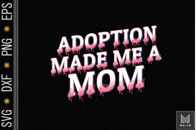 Adoptive Mother Adoption Made Me a Mom